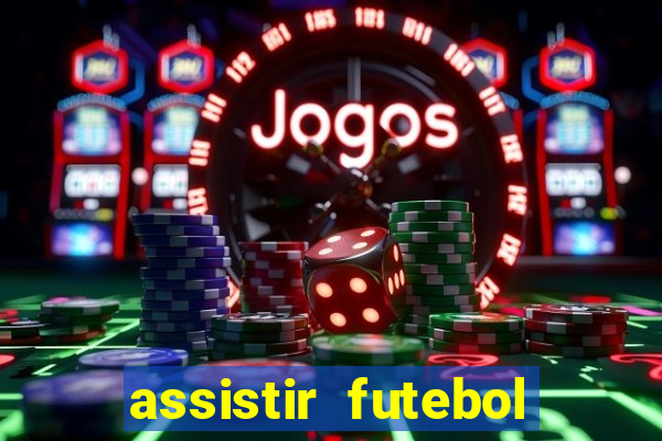 assistir futebol online multi canais